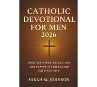 Catholic Devotional for Men 2026: Daily Scripture, Reflection, and Prayer to Strengthen Faith and Life