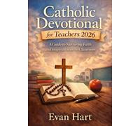 Catholic Devotional for Teachers 2026: A Guide to Nurturing Faith and Inspiration in the Classroom