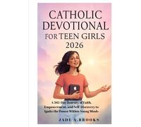 Catholic Devotional for Teen Girls 2026: A 365-Day Journey of Faith, Empowerment, and Self-Discovery to Ignite the Power Within Young Minds