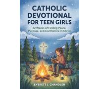 Catholic Devotional for Teen Girls: 52 Weeks of Finding Peace, Purpose, and Confidence in Christ