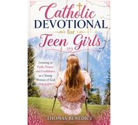 Catholic Devotional for Teen Girls: Growing in Faith, Prayer, and Confidence as a Young Woman of God
