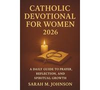 Catholic Devotional for Women 2026: A Daily Guide to Prayer, Reflection, and Spiritual Growth