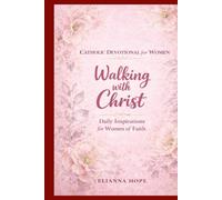 Catholic Devotional for Women: Walking with Christ: Daily Inspirations for Women of Faith