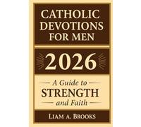 Catholic Devotions for Men 2026: A Guide to Strength and Faith
