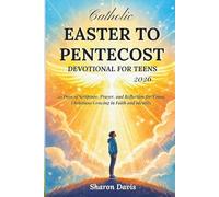 Catholic Easter to Pentecost Devotional for Teens 2026: 50 Days of Scripture, Prayer, and Reflection for Young Christians Growing in Faith and Identity