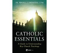Catholic Essentials: A Guide to Understanding Key Church Teachings