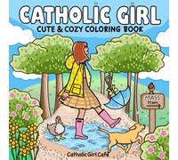 Catholic Girl: Coloring Book for Adults & Teens Featuring Simple, Sweet Catholic Moments for Relaxing Fun
