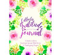 Catholic Gratitude Journal: 52 Weeks to Write In Gratefulness, Bible Verses & Thanksgiving Prayers to Cultivate a Grateful Heart | Purple Pink Floral Theme Borders | 8.5 x 11 inches Large Size