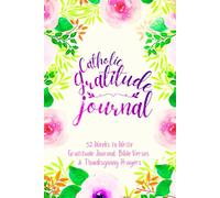 Catholic Gratitude Journal: 52 Weeks to Write In Gratefulness, Bible Verses & Thanksgiving Prayers to Cultivate a Grateful Heart | Purple Pink Floral Theme Borders | 6 x 9 inches Medium Size