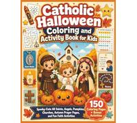 Catholic Halloween Coloring and Activity Book for Kids: Spooky-Cute All Saints, Angels, Pumpkins, Churches, Autumn Prayer Pages, and Fun Faith Activities