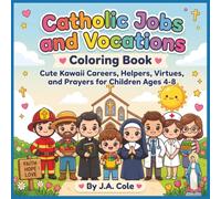 Catholic Jobs and Vocations Coloring Book: Cute Kawaii Careers, Helpers, Virtues, and Prayers for Children Ages 4-8 (Catholic Coloring Books)