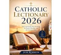 Catholic Lectionary 2026: Daily and Sunday Mass Readings for Prayer, Worship, and the Liturgical Calendar With Reflections, Holy Days, Devotions, and Scripture Guidance