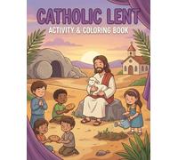 Catholic Lent Activity & Coloring Book: A 40-Day Faith Journey with Coloring Pages, Prayers, and Gentle Lenten Activities for Catholic Kids Ages 7-9