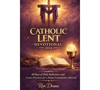Catholic Lent Devotional 2026: 40 Days of Daily Reflections and Lenten Practices for a Deeper Communion with God
