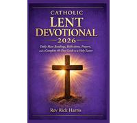 Catholic lent devotional 2026: Daily mass reading, Reflections, Prayers and a compete 40-Day guide to holy Easter