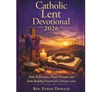 Catholic Lent Devotional 2026: Daily Reflections, Prayer Prompts, and Faith-Building Practices for a Deeper Lent
