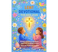 Catholic Lent Devotional for Children 2026: A 40 DAYS Simple Prayers and Reflections to Grow Closer to God