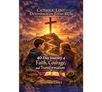Catholic Lent Devotional for Teens 2026 (boy and girl): 40-Day Journey of Faith, Courage, and Transformation