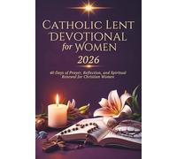 Catholic Lent Devotional For Women 2026: 40 Days of Prayer, Reflection, and Spiritual Renewal for Christian Women (Sixfold Grace: A Devotional Journey Across Languages)