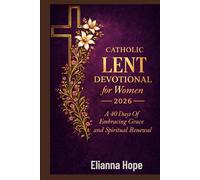 Catholic Lent Devotional for Women 2026: A 40 Days Of Embracing Grace and Spiritual Renewal