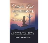 Catholic Lent Devotional for Women: Sisterhood of Spirit: A 40-Day Path to Inner Strength and Growth