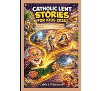 Catholic Lent Stories for Kids 2026: 40 True Saint Stories, Miracles, and Faith-Filled Lessons for Easter and Holy Week