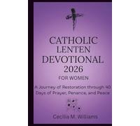 Catholic Lenten Devotional 2026 for Women: A Journey of Restoration through 40 Days of Prayer, Penance, and Peace.