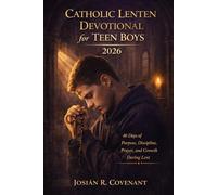 Catholic Lenten Devotional for Teen Boys 2026: 40 Days of Purpose, Discipline, Prayer, and Growth During Lent