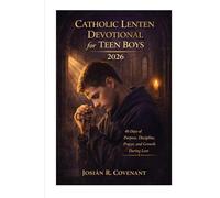 Catholic Lenten Devotional for Teen Boys 2026: 40 Days of Purpose, Discipline, Prayer, and Growth During Lent