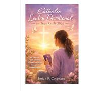 Catholic Lenten Devotional for Teen Girls 2026: 40 Days of Faith, Identity, Prayer, and Hope Through the Lenten Journey