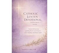 Catholic Lenten devotional for women 2026: A prayerful journey guiding hearts toward grace, inner healing and deeper faith
