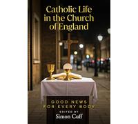 Catholic Life in the Church of England: Good News for Every Body