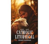 Catholic Liturgical Pocket Calendar 2026 - 2027: A 2-Year Religious Mini Organizer with Feasts, Saints' Days, and Monthly Inspirations | The Good Shepherd Embrace