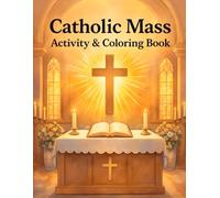 Catholic Mass Activity & Coloring Book: A Faith-Filled Guide to the Holy Mass with Coloring Pages, Puzzles, and Activities for Catholic Kids Ages 7-9