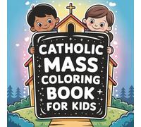 Catholic Mass Coloring Book for Kids: 50 Gentle Lessons for Young Learners | Faith Teaching Through Pictures, Quiet Reflection, and First Church Understanding