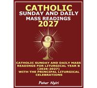 Catholic Mass Readings 2027: Catholic Missal 2027 With The Principal Celebrations Of The Liturgical B