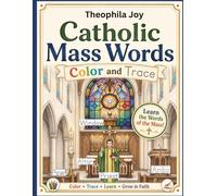 Catholic Mass Words Color and Trace: A Faith-Based Coloring Book for Kids with 26 Mass Objects, Handwriting Practice, and Descriptions: Hands On Learning Catholic Mass Vocabulary