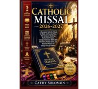 Catholic Missal 2026-2027: A Complete Catholic Missal for Daily and Sunday Mass, Full Scripture Readings, Eucharistic Prayers, Liturgical Calendar 2026-2027, Devotions, Feasts, Saints, and Seasonal