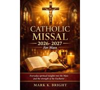 CATHOLIC MISSAL 2026-2027 FOR MASS: Everyday spiritual insights into the Mass and the strength of the Eucharist