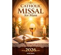 Catholic Missal 2026 for Mass: Sunday Meditations, Essential Prayers and Guidance Through the Roman Rite for a More Prayerful and Devoted Life