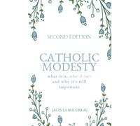 Catholic Modesty: What It Is, What It Isn't, and Why It's Still Important