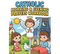 Catholic Morning & Evening Prayers Workbook: Daily Prayers, Reflections, Coloring Pages, and Faith-Based Activities for Children Ages 7-9