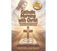 Catholic Morning with Christ: Daily Devotions to Start the Year with God