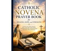 Catholic Novena Prayer Book for Healing, Hope, and Strength: Powerful 9-Day Catholic Prayers for Peace, Anxiety Relief, Family Healing, Financial ... and the Saints (Walking With God Collection)