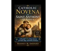 Catholic Novena to Saint Anthony of Padua: A Powerful 9-Day Prayer Journey for Faith, Hope, and Divine Assistance (The Global Novena Series)