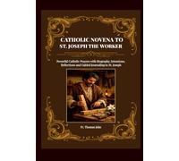 CATHOLIC NOVENA TO ST. JOSEPH THE WORKER: Powerful Catholic Prayers with Biography, Intentions, Reflections and Guided Journaling to St. Joseph