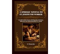 CATHOLIC NOVENA TO ST. JOSEPH THE WORKER: Powerful Catholic Prayers with Biography, Intentions, Reflections and Guided Journaling to St. Joseph