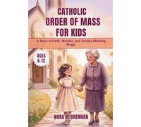 Catholic Order of Mass for Kids: A Story of Faith, Wonder, and Sunday Morning Magic