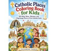 Catholic Places Coloring Book for Kids: 50 Holy Sites, Shrines, Pilgrimage Places of the Catholic Faith (Catholic Coloring Books)