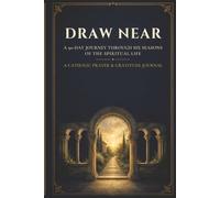 Catholic Prayer and Gratitude Journal: Draw Near (A 90-Day Journey Through Six Seasons of the Spiritual Life)